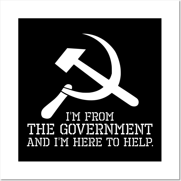 I'm From The Government And I'm Here To Help. - Libertarian Wall Art by Styr Designs